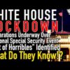 White House Preps For Lockdown! “National Special Security Event…List of Horribles” Identified!