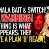 Kamala’s Bait & Switch! Warning, NOTHING Is What It Appears: They Have a Plan ‘B’ Ready!