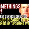 SOMETHING’S UP! Secret Service Director Issues Bizarre Cryptic Warning Of ‘Upcoming Event!’