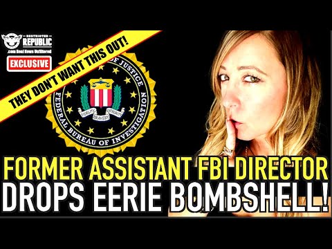 EXCLUSIVE! Former Assistant FBI Director Drops EERIE Bombshell! They Don’t Want This Out!