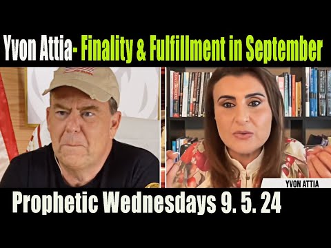 Yvon Attia- Finality & Fulfillment in September joins Prophetic Wednesdays- Prophets&Patriots Shows