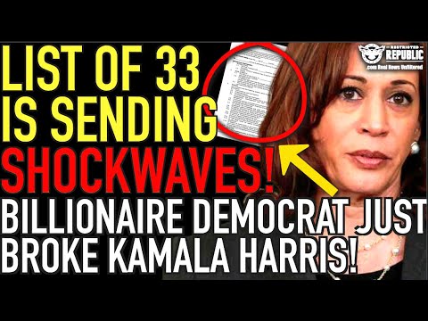 List Of 33 Is Sending Shockwaves! Billionaire Democrat Just Broke Kamala Harris!