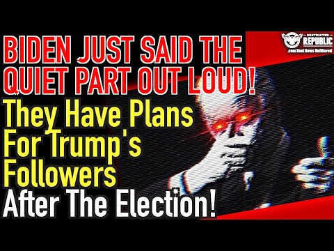 Biden Said The Quiet Part Out Loud! They Have Plans For Trump & His Followers After The Election!