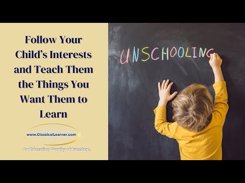 Follow Your Child’s Interests and Teach Them the Things You Want Them to Learn