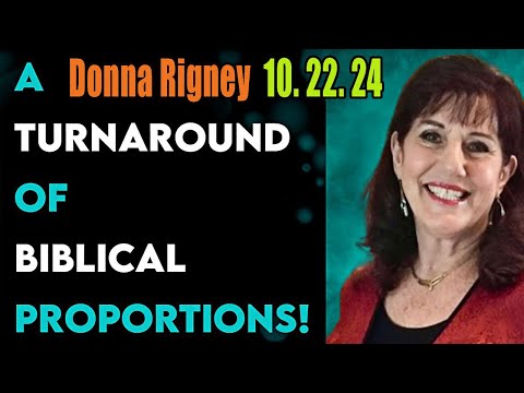 Donna Rigney Update 10.22.24 – A Turnaround Of Biblical Proportions! – Prophets & Patriots Shows