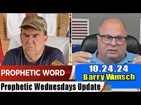 Prophetic Wednesdays Update 10.24.24 – Barry Wunsch The Canadian Hammer joins Prophetic Wednesdays