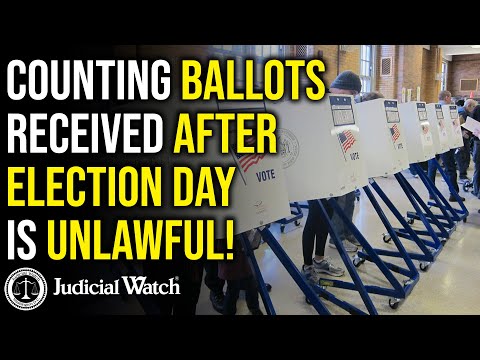 Judicial Watch VICTORY! Court Rules Counting Ballots Received after Election Day is UNLAWFUL!