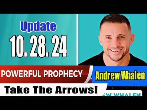 Andrew Whalen PROPHETIC WORD Update 10.28.24 –  Take The Arrows! Prophets & Patriots Shows Update