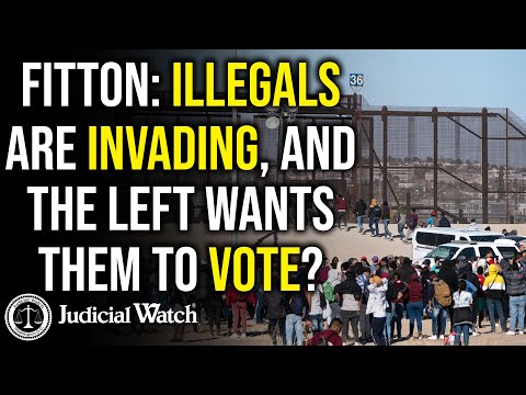 FITTON: Illegals are Invading, and the Left Wants Them to Vote?