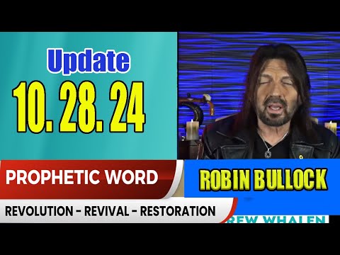 ROBIN BULLOCK Update 10.28.24 – [ PROPHETIC WORD] Revolution Revival Restoration Prophets & Patriots