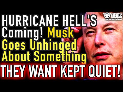 HURRICANE HELL’s Coming! Musk Goes Unhinged About Something They Want Kept Quiet!