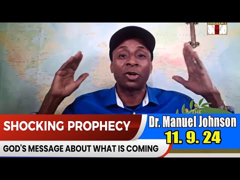 Dr. Manuel Johnson PROPHETIC WORD Update 11.9.24 –  His Glory Presents- The Olive Press