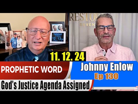 Johnny Enlow PROPHETIC WORD 11.12.24 – God’s Justice Agenda Assigned – Johnny Enlow Unfiltered 130