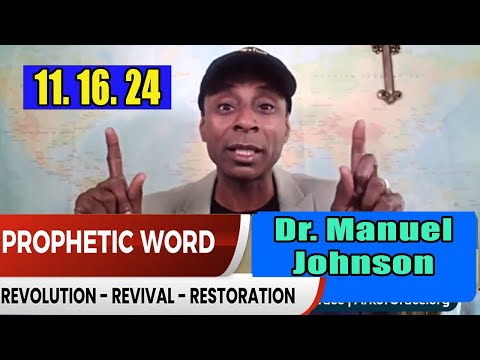 Dr. Manuel Johnson PROPHETIC WORD Update 11.16.24 – His Glory Presents – The Olive Press