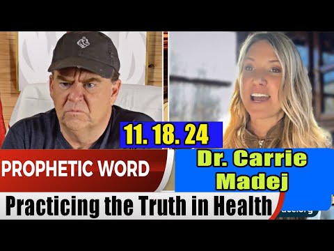 Dr. Carrie Madej PROPHETIC WORD Update 11.18.24- Practicing the Truth in Health – Prophets& Patriots