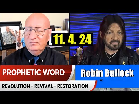 Robin Bullock PROPHETIC WORD Update 11.4.24 – Revolution Revival Restoration – Prophets & Patriots