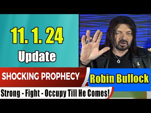 Robin Bullock PROPHETIC WORD 11.1.24 [Shocking Prophecy] – He Came & Fought With Us – Prophets