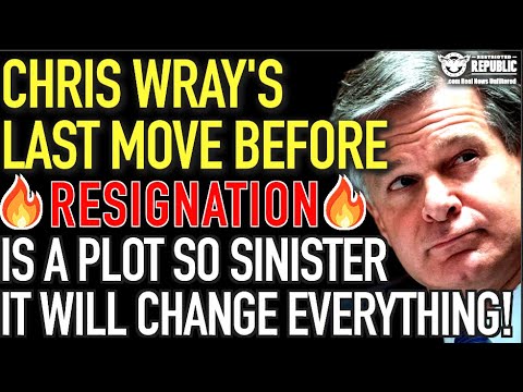 Chris Wray’s LAST MOVE Before Resignation Is a Plot So Sinister It Could End Everything!