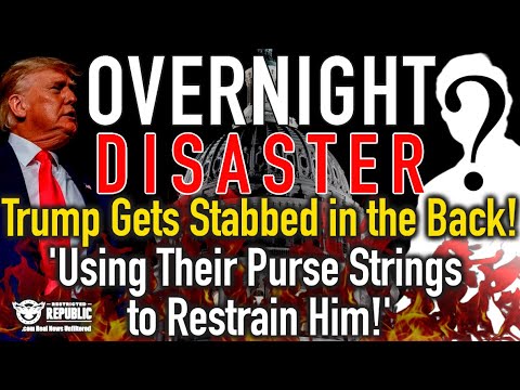 OVERNIGHT DISASTER! Trump Gets Stabbed in the Back! Using Their Purse Strings to Restrain Him!