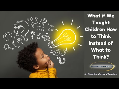 What if We Taught Children How to Think Instead of What to Think?