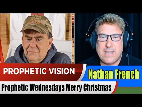 Nathan French Prophetic Wednesdays Update 12.25.24 – Walking in Faith and Balance