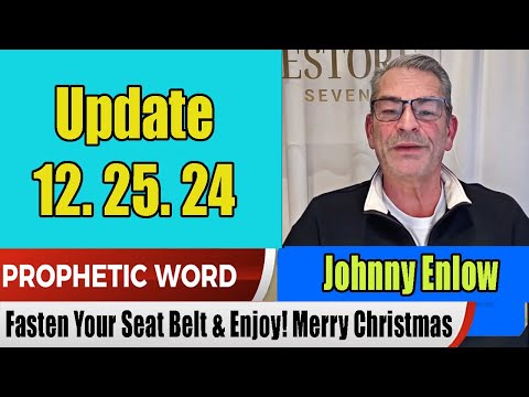 Johnny Enlow PROPHETIC WORD 12.26.2024 – Fasten Your Seat Belt & Enjoy! Merry Christmas!