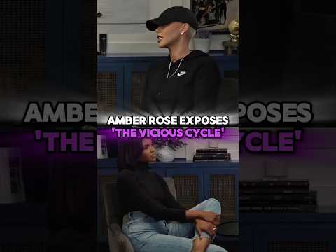 Amber Rose Exposes The Vicious Cycle