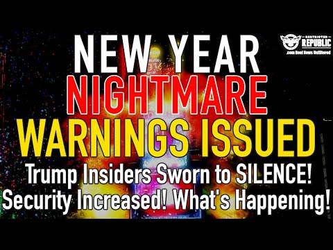 New Year NIGHTMARE Warning Issued! Trump Insiders Told SILENT! Security Increased! What’s Going On!?