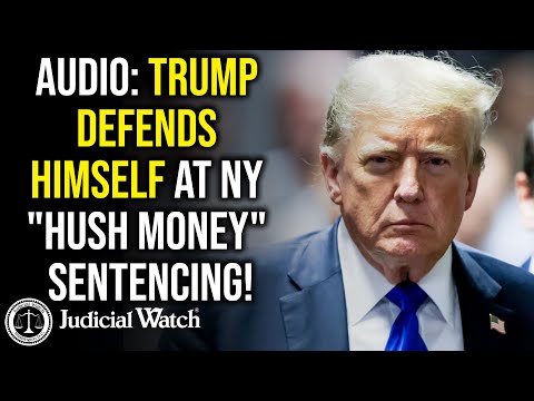 AUDIO: Trump Defends Himself at NY “Hush Money” Sentencing!