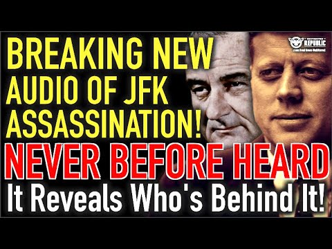 BREAKING NEW Audio Of JFK Assassination—You’ve NOT Heard & It Reveals Who Was Behind It!