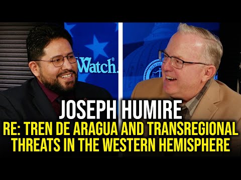 Joseph Humire Re: Tren de Aragua and Transregional Threats in the Western Hemisphere