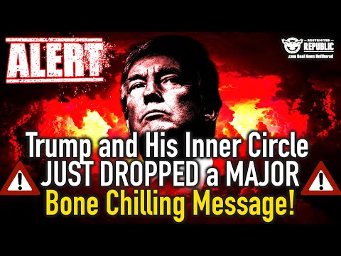 ALERT! Trump and His Inner Circle JUST DROPPED aMAJOR Bone Chilling Message!