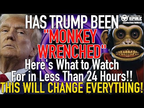 Has Trump Been “MONKEY WRENCHED?” Here’s What To Watch For in 24 Hours! It’ll Change Everything!