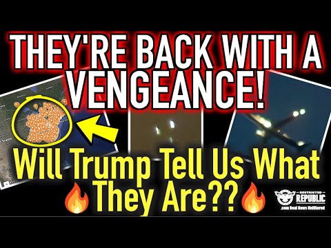 They’re BACK With a Vengeance! Will Trump Tell Us What They Are…?