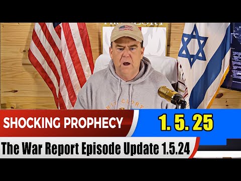 PROPHETIC WORD Update 1.5.25 – [Shocking Prophecy] The War Report Episode Update 1.5.25