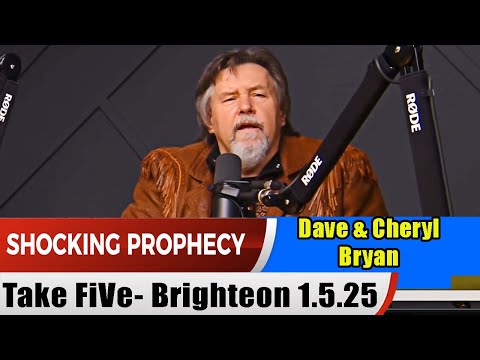 PROPHETIC WORD Update 1.5.25 – Dave & Cheryl Bryan & Sharleta Bassett – Take FiVe- Brighteon