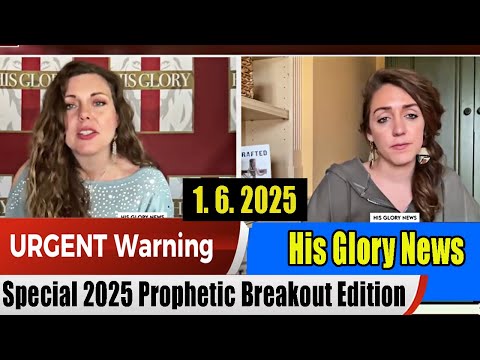 PROPHETIC WORD Update 1.6.2025 – His Glory News 1-6-25- Special 2025 Prophetic Breakout Edition