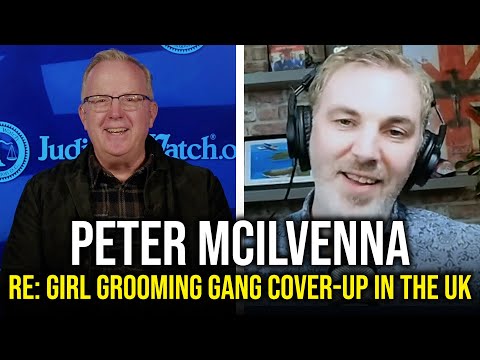 Peter Mcilvenna RE: Girl Grooming Gang Cover-Up in the UK