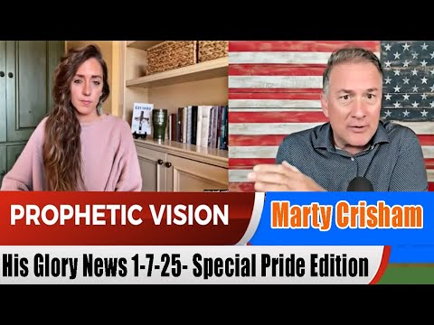 Marty Crisham PROPHETIC WORD Update 1.7.2025 –  Special Pride Edition Prophets & Patriots Shows