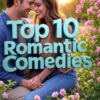 Top 10 Romantic Comedies Top 10 Romantic Comedies
