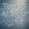 Top 10 AI Tools Top 10 AI Tools