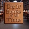 Top 10 Books of All Time