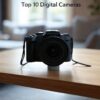 Top 10 Digital Cameras