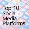 Top 10 Social Media Platforms